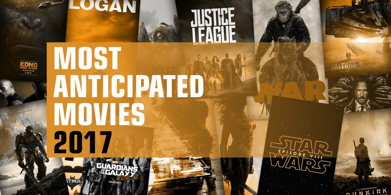 Most Anticipated Movies of 2017