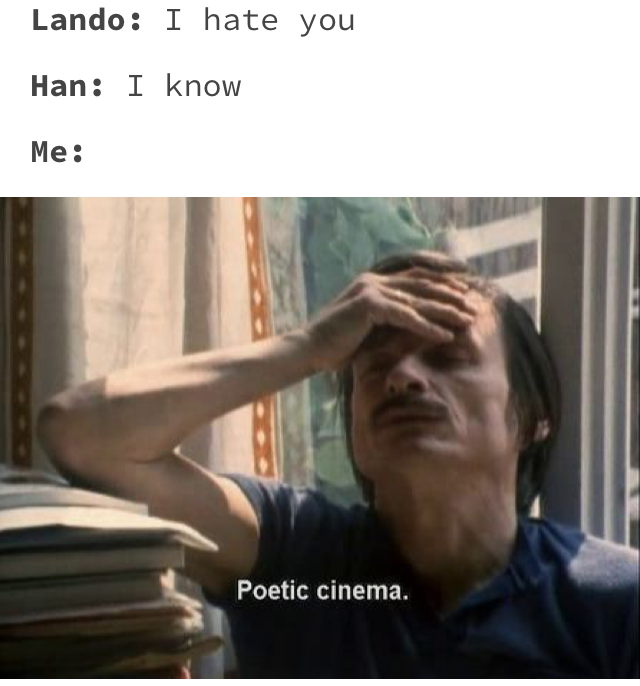 Solo A Star Wars Story Han and Lando Poetic Cinema Meme
