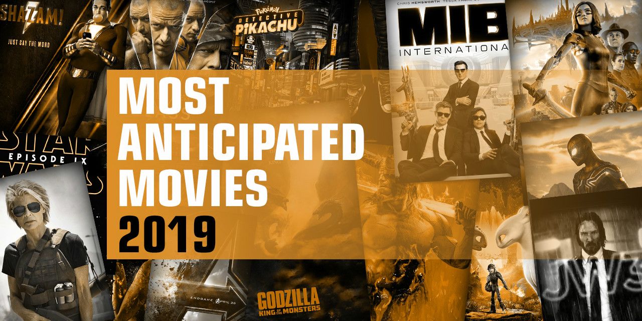 Screen Rant's 50 Most Anticipated Movies of 2019