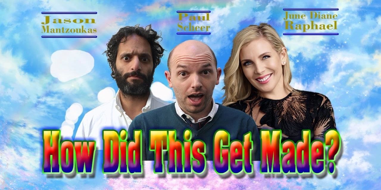 How Did This Get Made podcast with Jason Mantzoukas, Paul Scheer, and June Diane Raphael