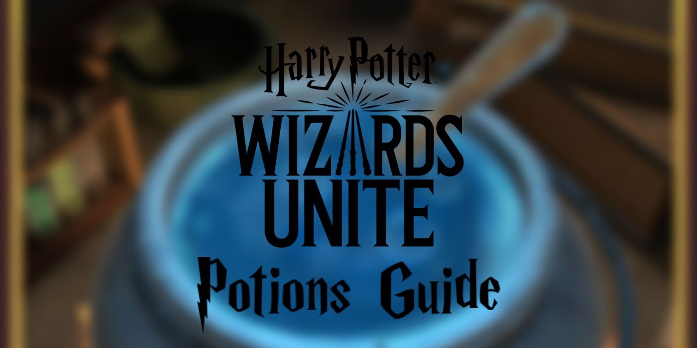 Harry Potter Wizards Unite Potions List Recipes Brewing Guide