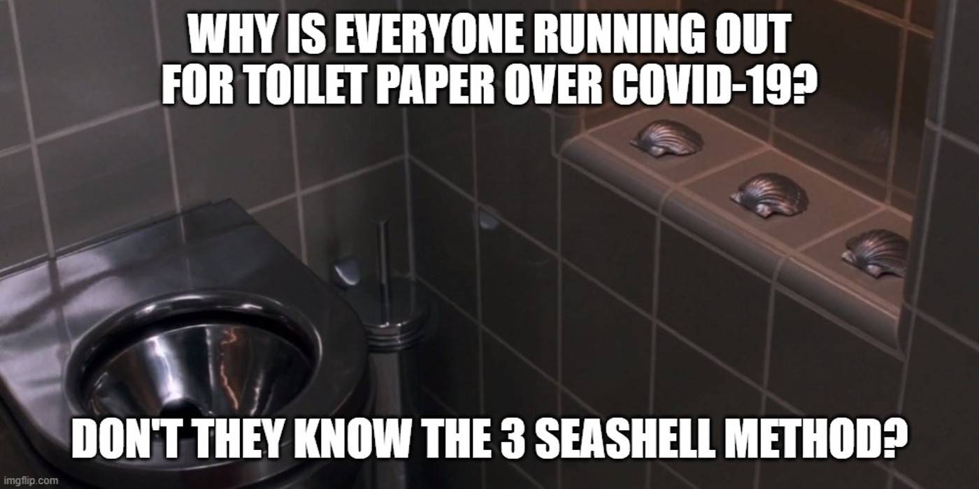 Why is everyone running out for toilet paper over covid-19? Don't they know the 3 seashell method?