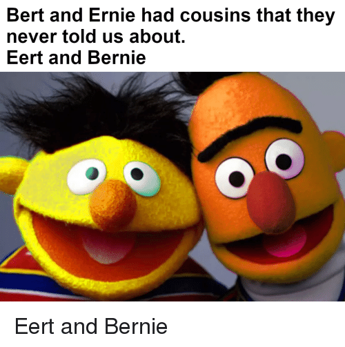 Sesame Street 10 Hilarious Adorable Bert And Ernie Memes Sesame Street 10 Hilarious Adorable Bert And Ernie Memes