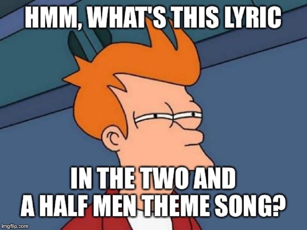 Two and a Half Men Lyric Meme