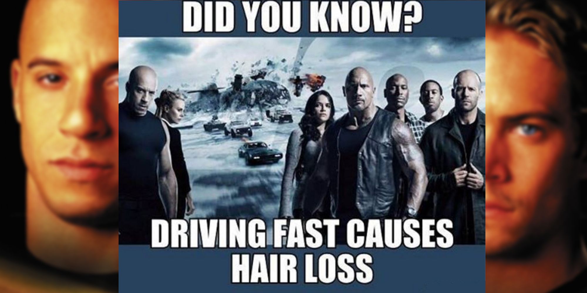 Driving Causes Hair loss Fast and Furious Meme.