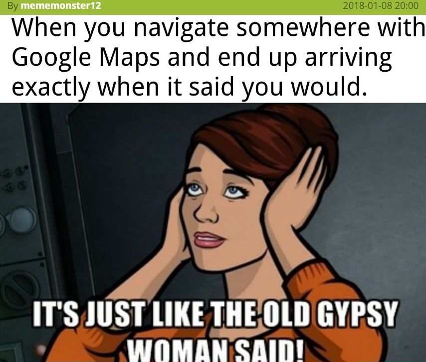 Archer Meme Just Like That Old Gypsy Woman Said Cropped