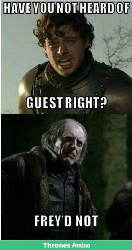Game Of Thrones 10 House Frey Memes That Will Have You Cry Laughing Game Of Thrones 10 House Frey Memes That Will Have You Cry Laughing