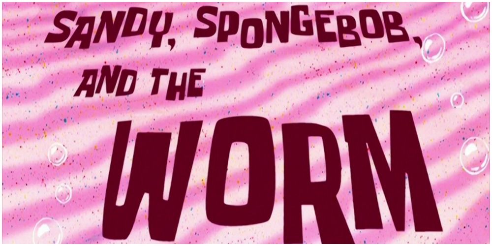 Title card for Sandy, SpongeBob, and the Worm