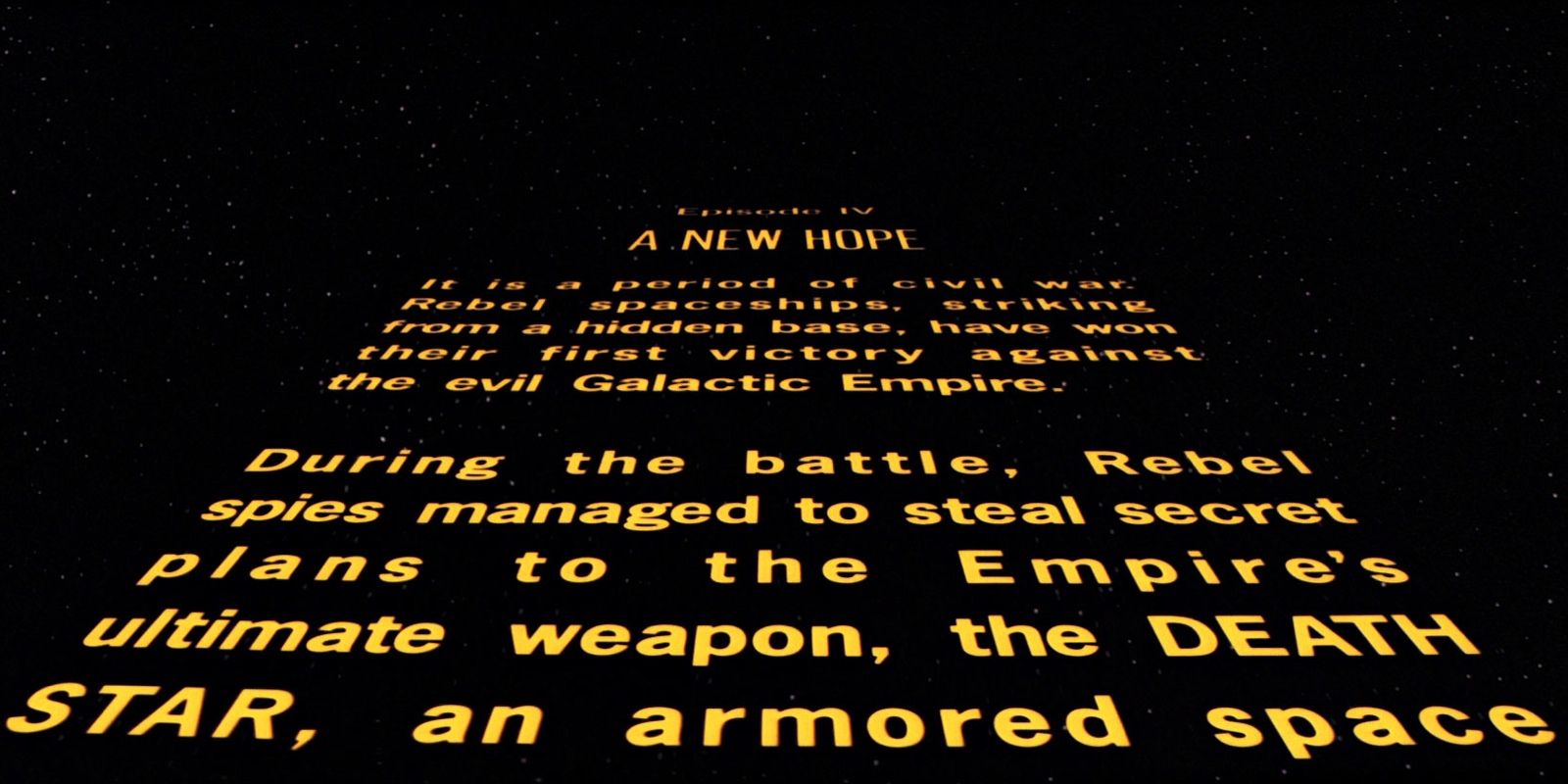Star Wars A New Hope opening crawl.