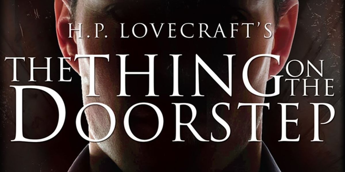 HP Lovecraft&rsquo;s The Thing on the Doorstep