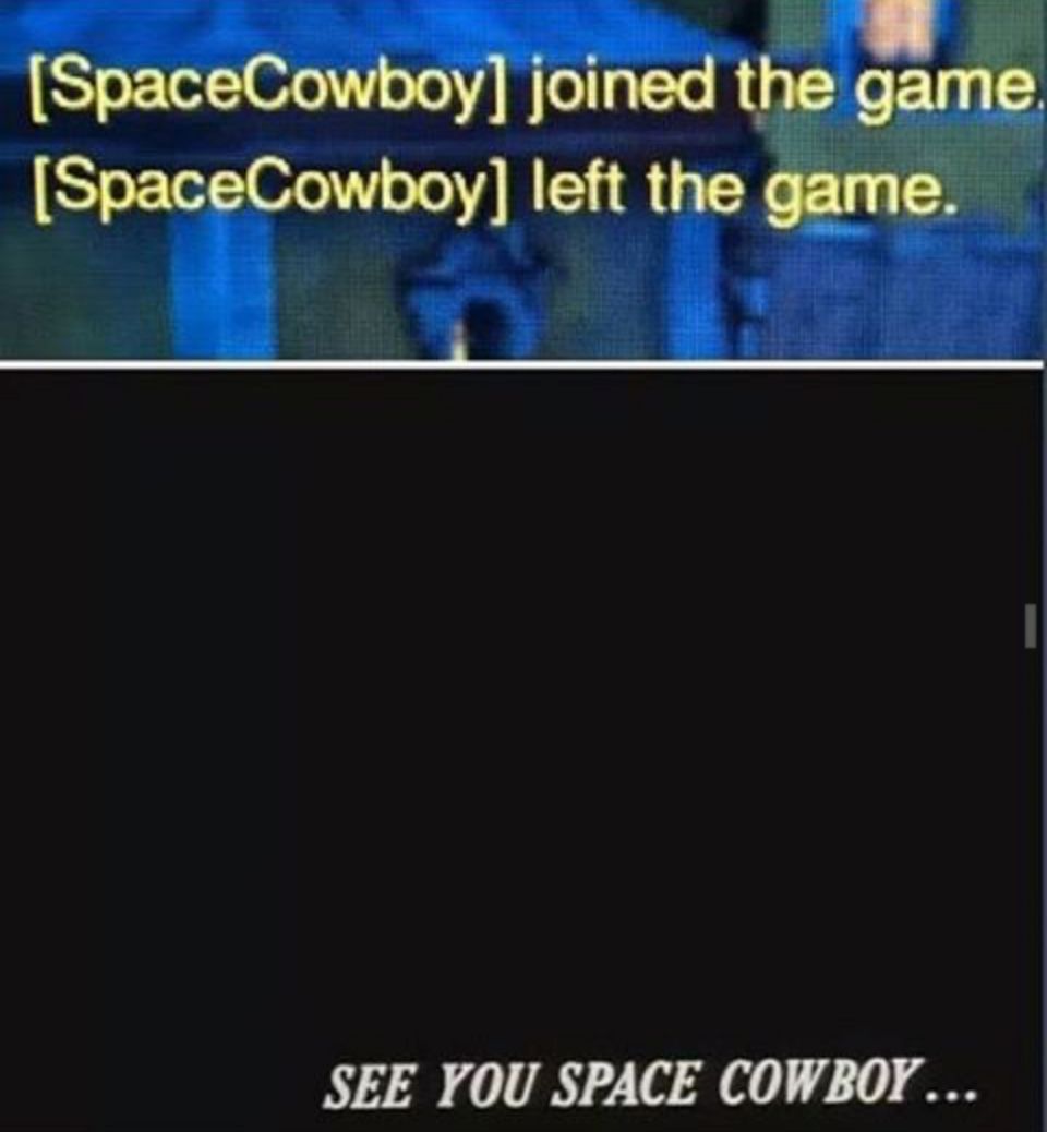 A Cowboy Bebop meme that says &quot;Space Cowboy Joined The Game&quot;