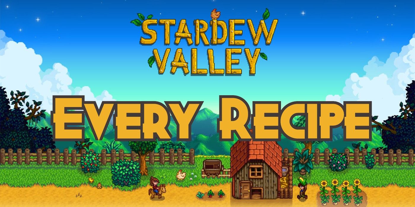 Stardew Valley: All 80 Kitchen Recipes (& What The Meals Sell For)