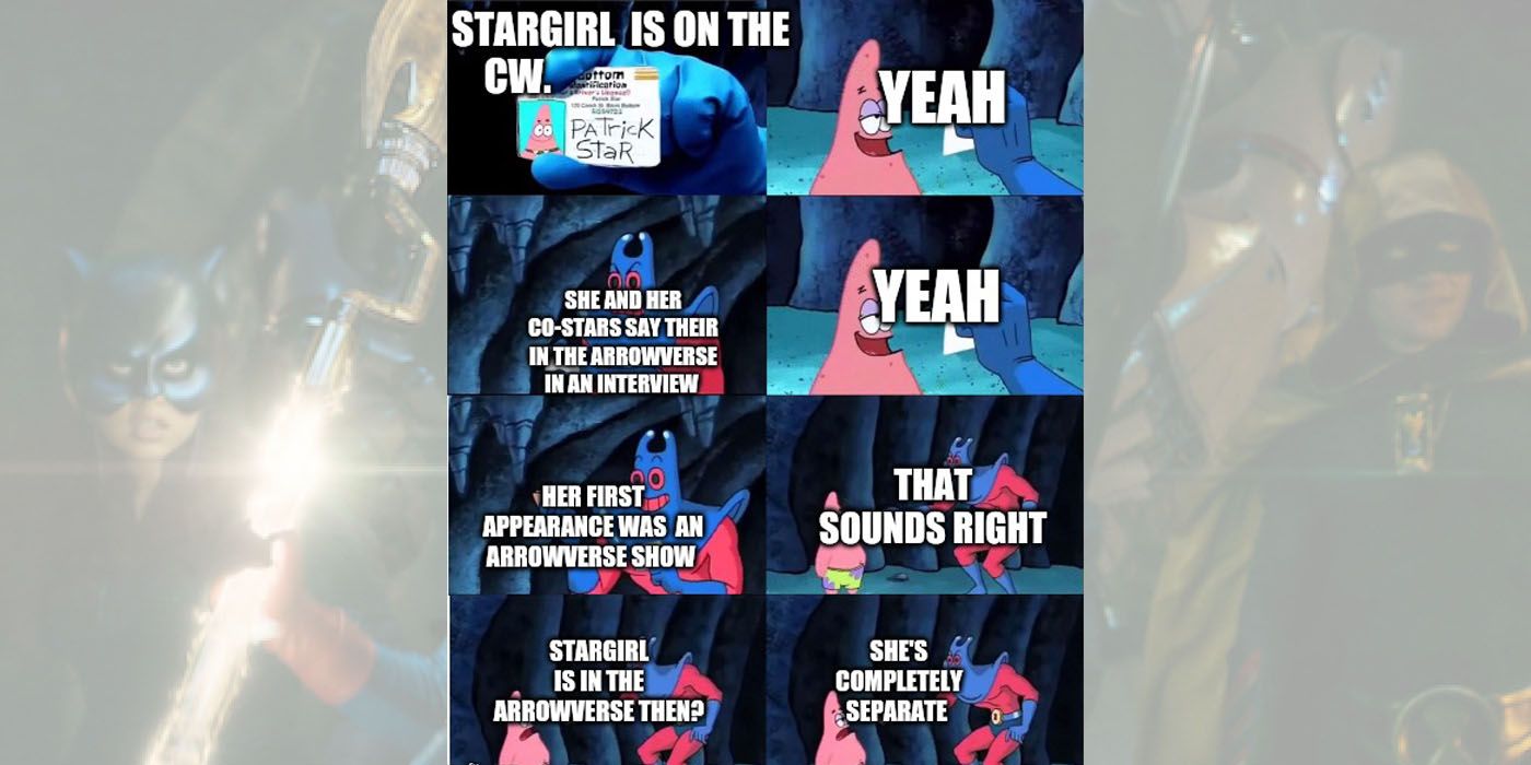 Spongebob explaining meme saying Stargirl is in the DCEU, Has been in an Arrowverse show but is totally seperate.