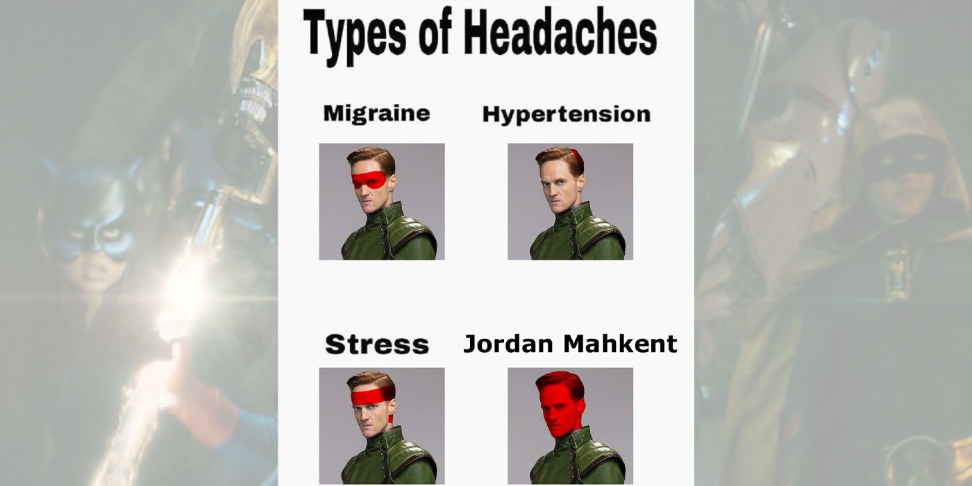 Types of headaches but the last example is Jordon Mahkent.