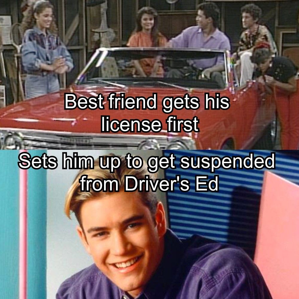 Zack got Slater busted for stealing a car in Driver's Ed in this Saved By The Bell meme