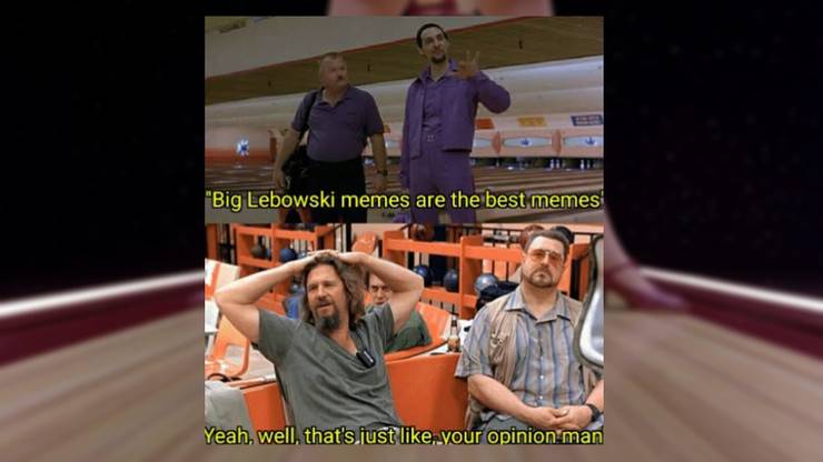 Forget It Dude Let S Go Bowling 8 Hilarious Big Lebowski Bowling Memes Forget It Dude Let S Go Bowling 8 Hilarious Big Lebowski Bowling Memes