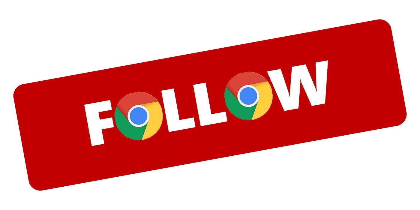 Google Chrome Follow