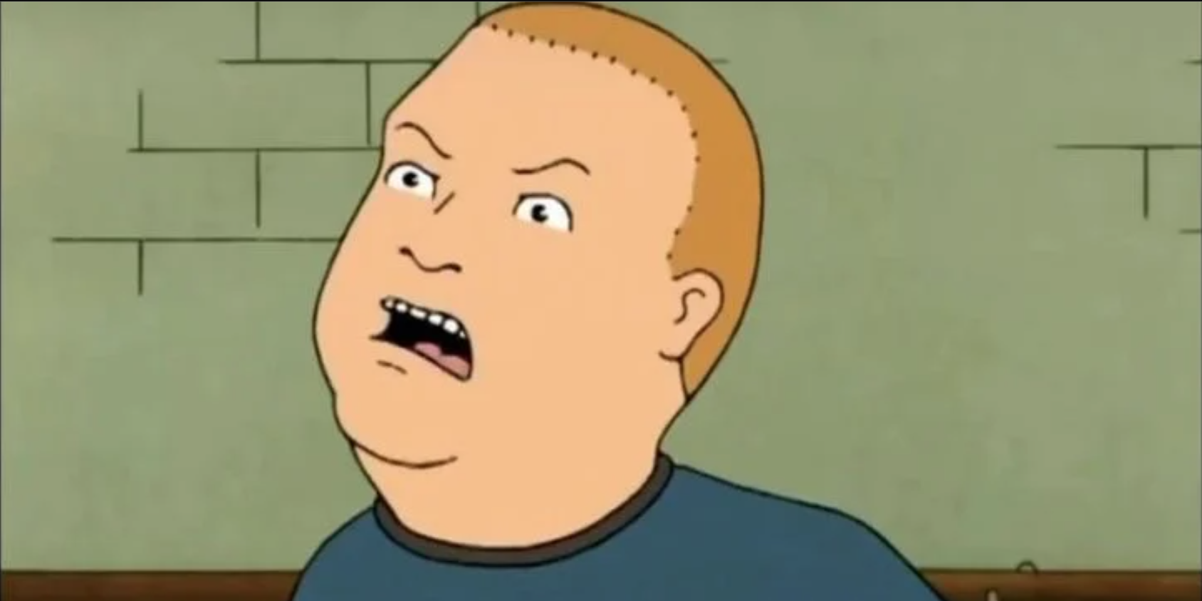 Bobby Hill I don't know you