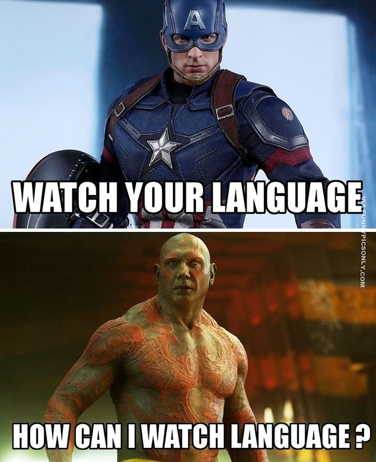 Captain America says to Drax to watch his language but Drax doesn't understand how he could watch language