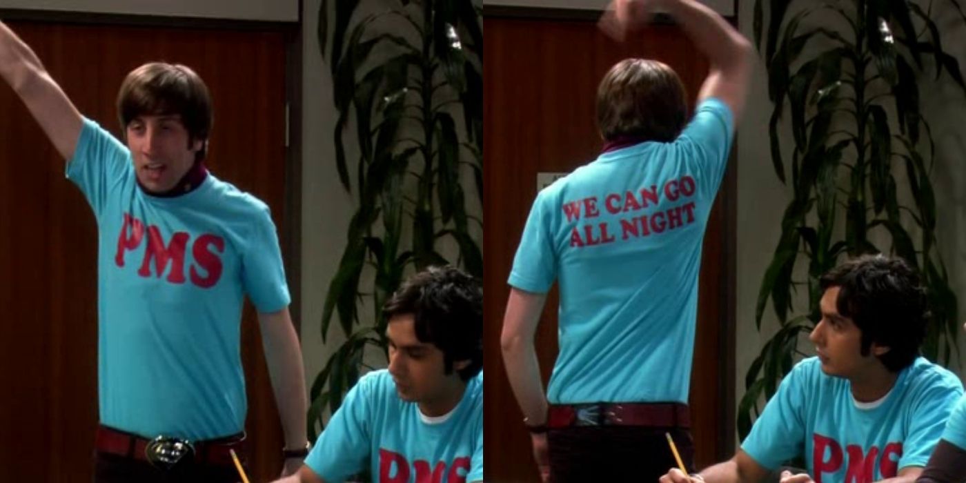 Howard wears his PMS shirt during the competition in the big bang theory