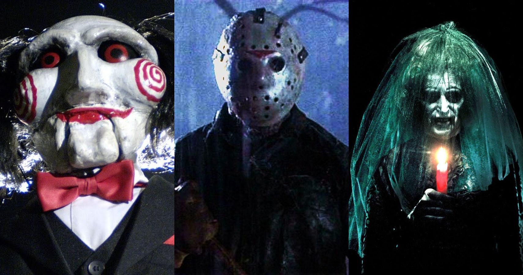 Saw's Jigsaw, Firday the 13th's Jason Voorheese, and the villain from Insidious.