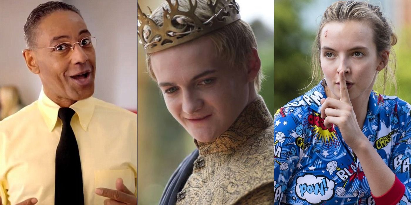 Gus Fring in Breaking Bad/Joffrey Baratheon in Game of Thrones/Villanelle in Killing Eve
