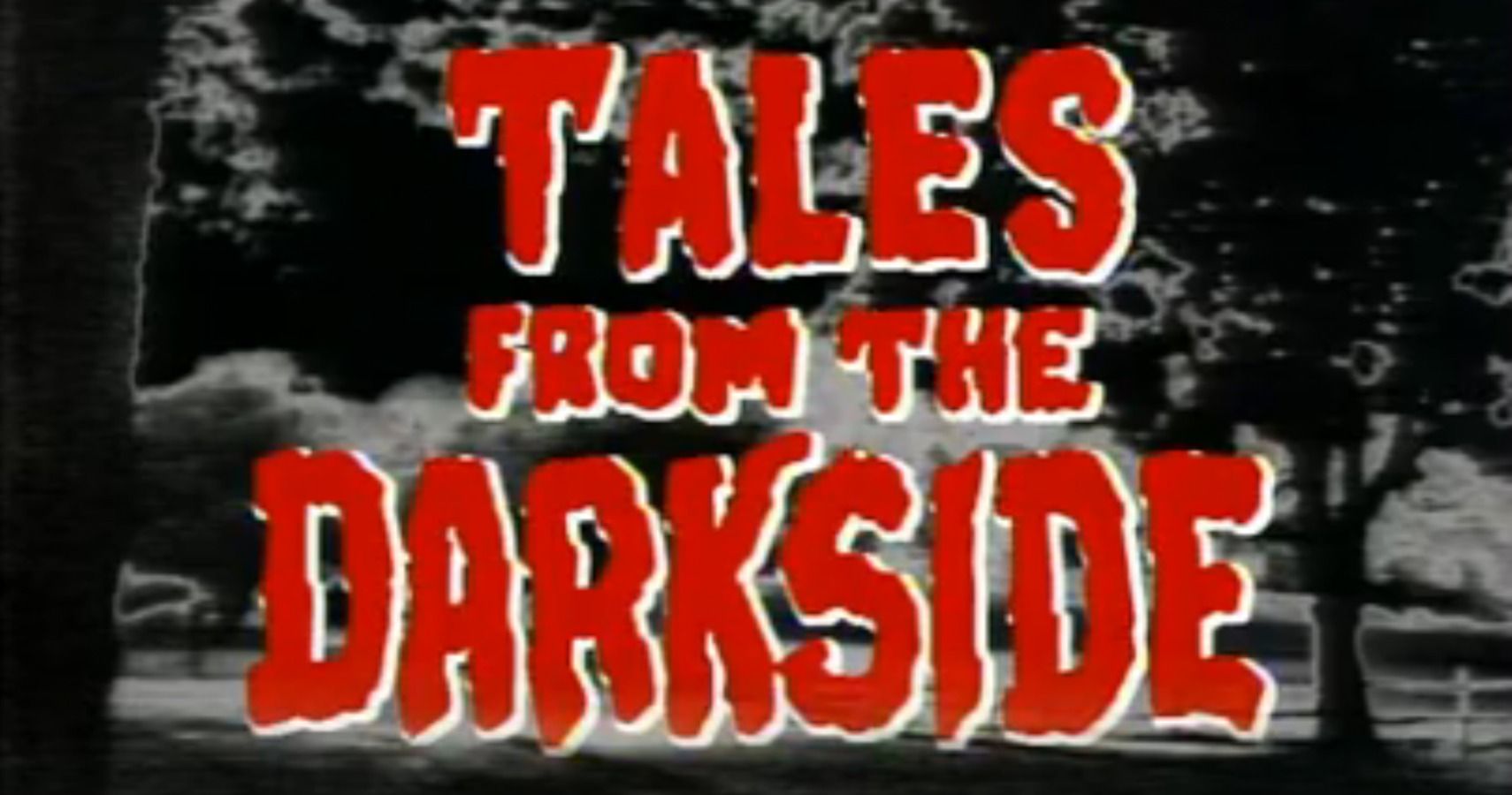 Tales From the Darkside title screen with red writing on black and white background