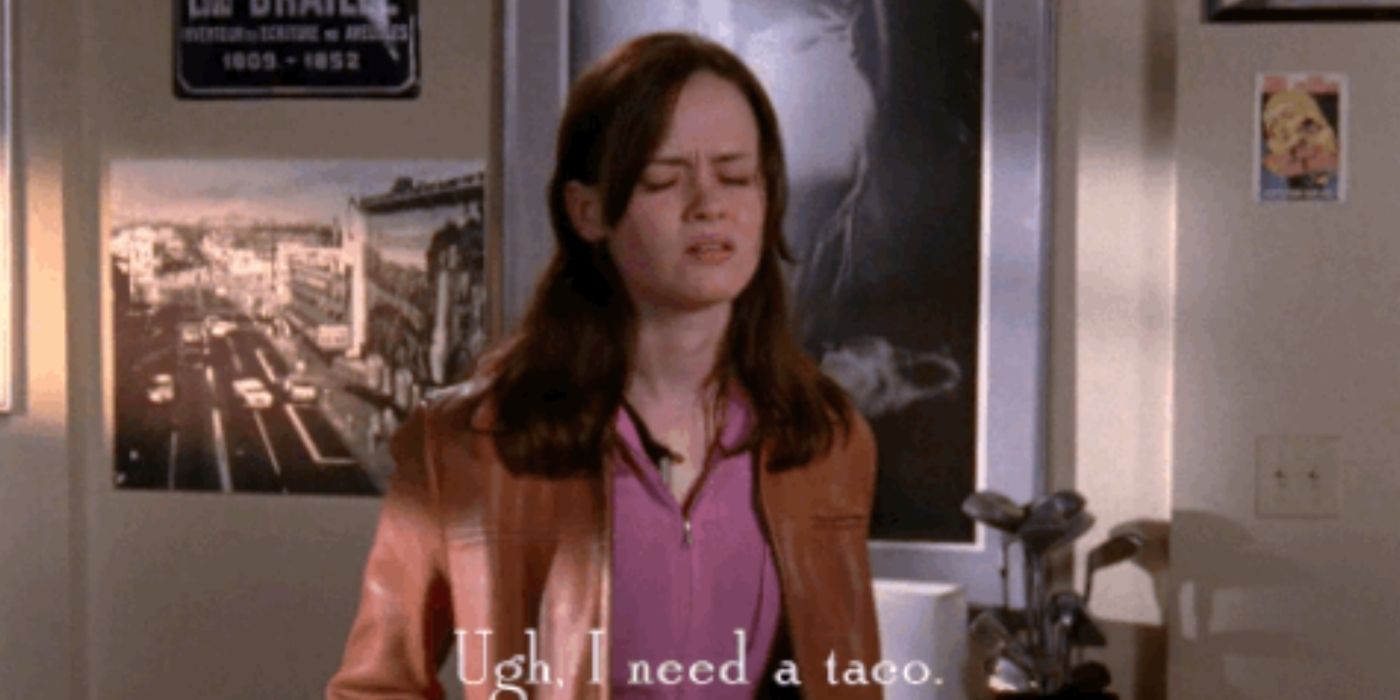 Rory talking about needing a taco on Gilmore Girls