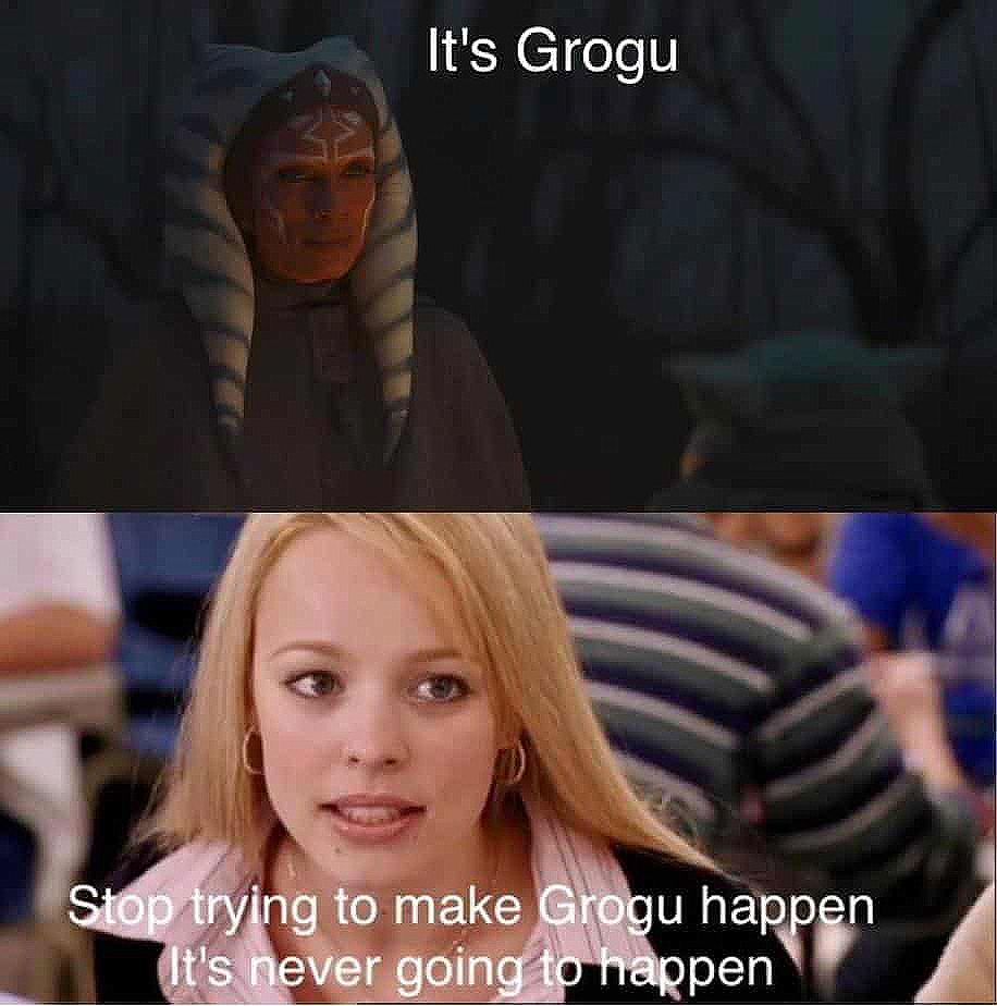 Ashoka from Star Wars animated series caption: It's Grogu. Regina George from Mean Girls movie caption: Stop trying to make Grogu happen. It's not going to happen.