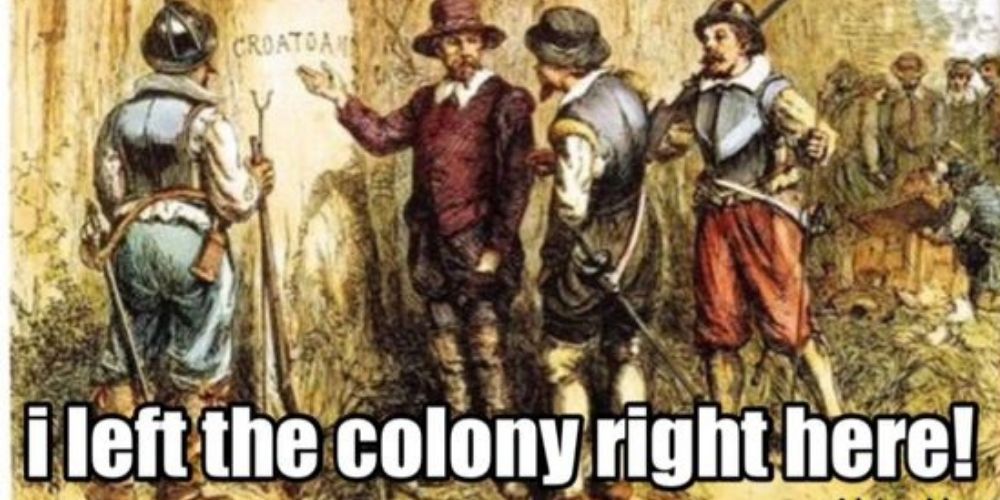 Meme about the disappearance of the Roanoke colony