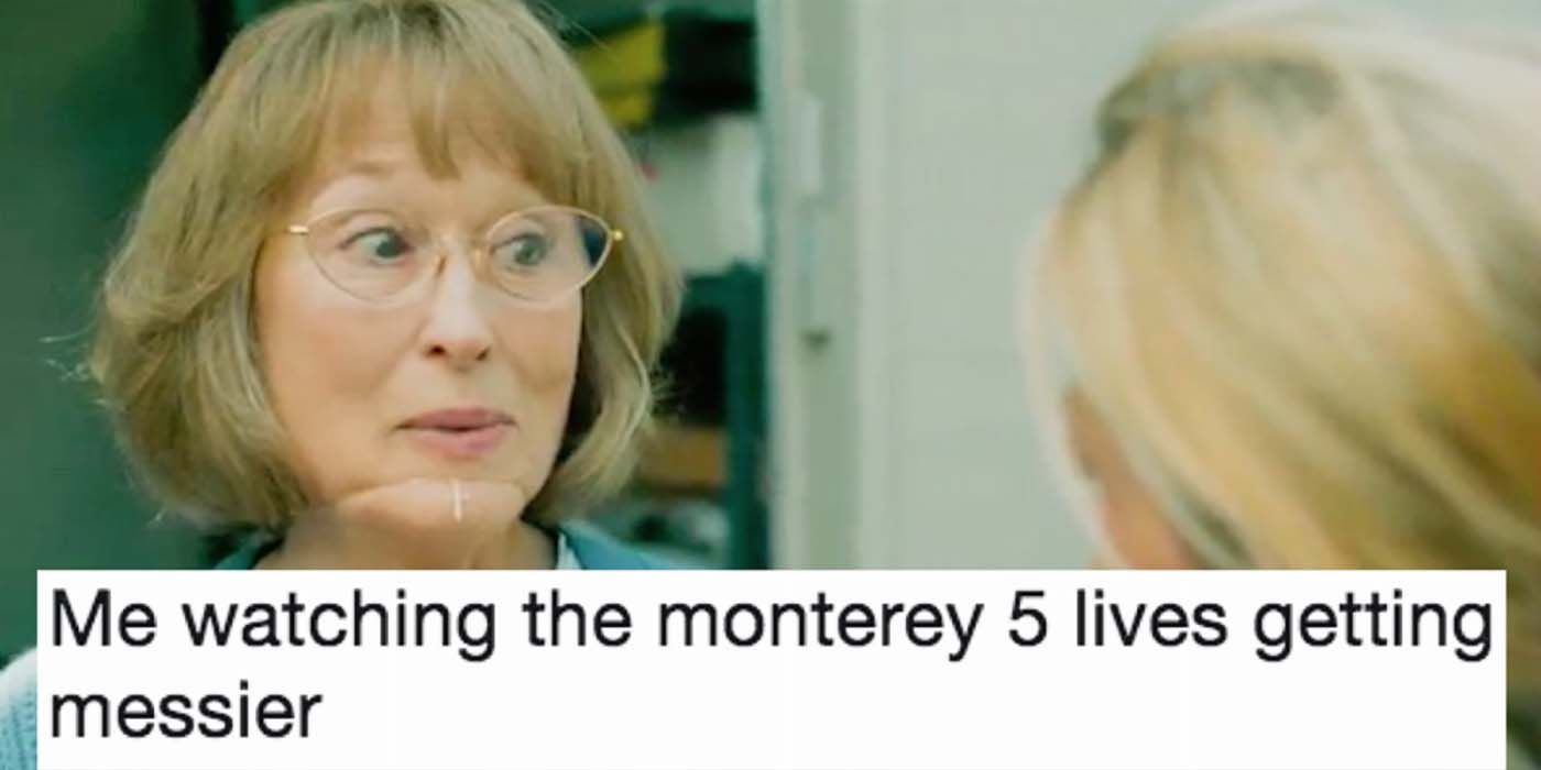 Big Little Lies meme with a photo of Meryl Streep's character looking at herself in the mirror