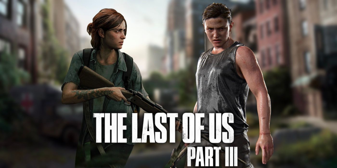What The Last Of Us Part 3's Story Could Be & What It Means For Ellie