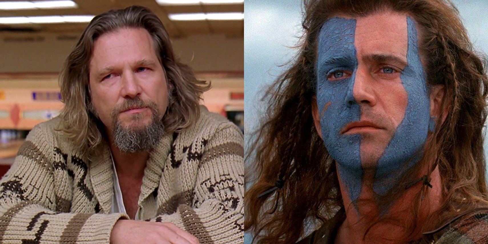 Jeff Bridges in The Big Lebowski and Mel Gibson in Braveheart
