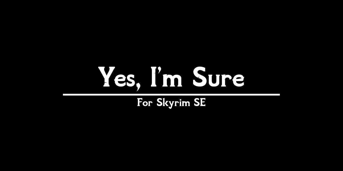The title screen for the Yes I’m Sure mod for Skyrim