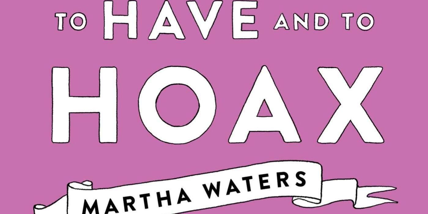 The title of the book To Have And Hoax by Martha Waters.