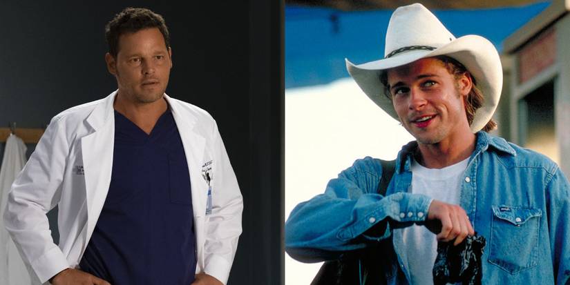 Alex Karev in Grey's Anatomy & Brad Pitt in Thelma & Louise.