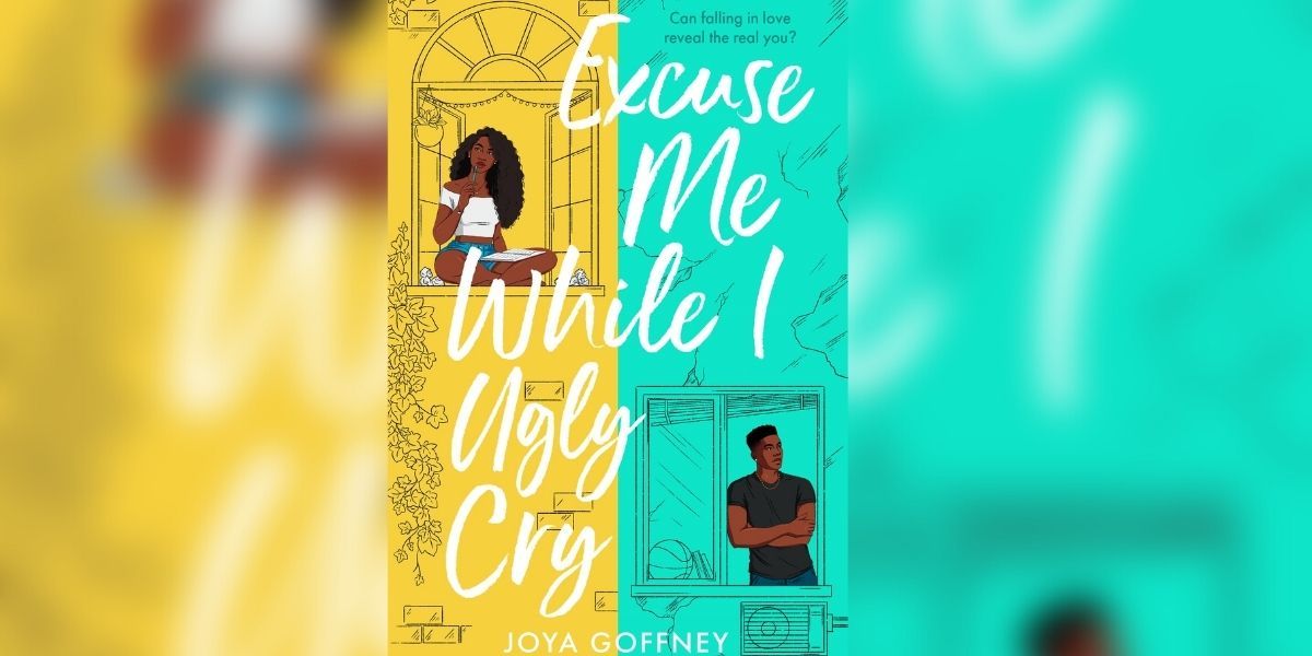 Excuse Me While I Ugly Cry By Joya Goffney yellow and blue cover