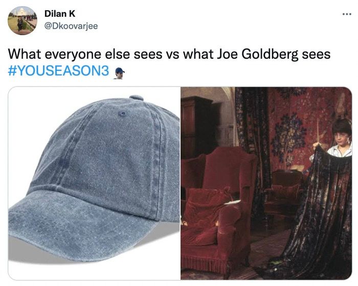 what everyone else sees : a hat, what joe sees: harry potter's invisibility cloak