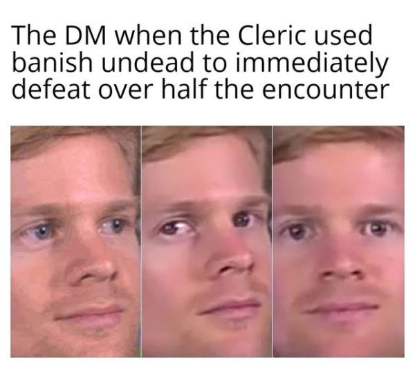 Dungeons and Dragons memes cleric banish undead