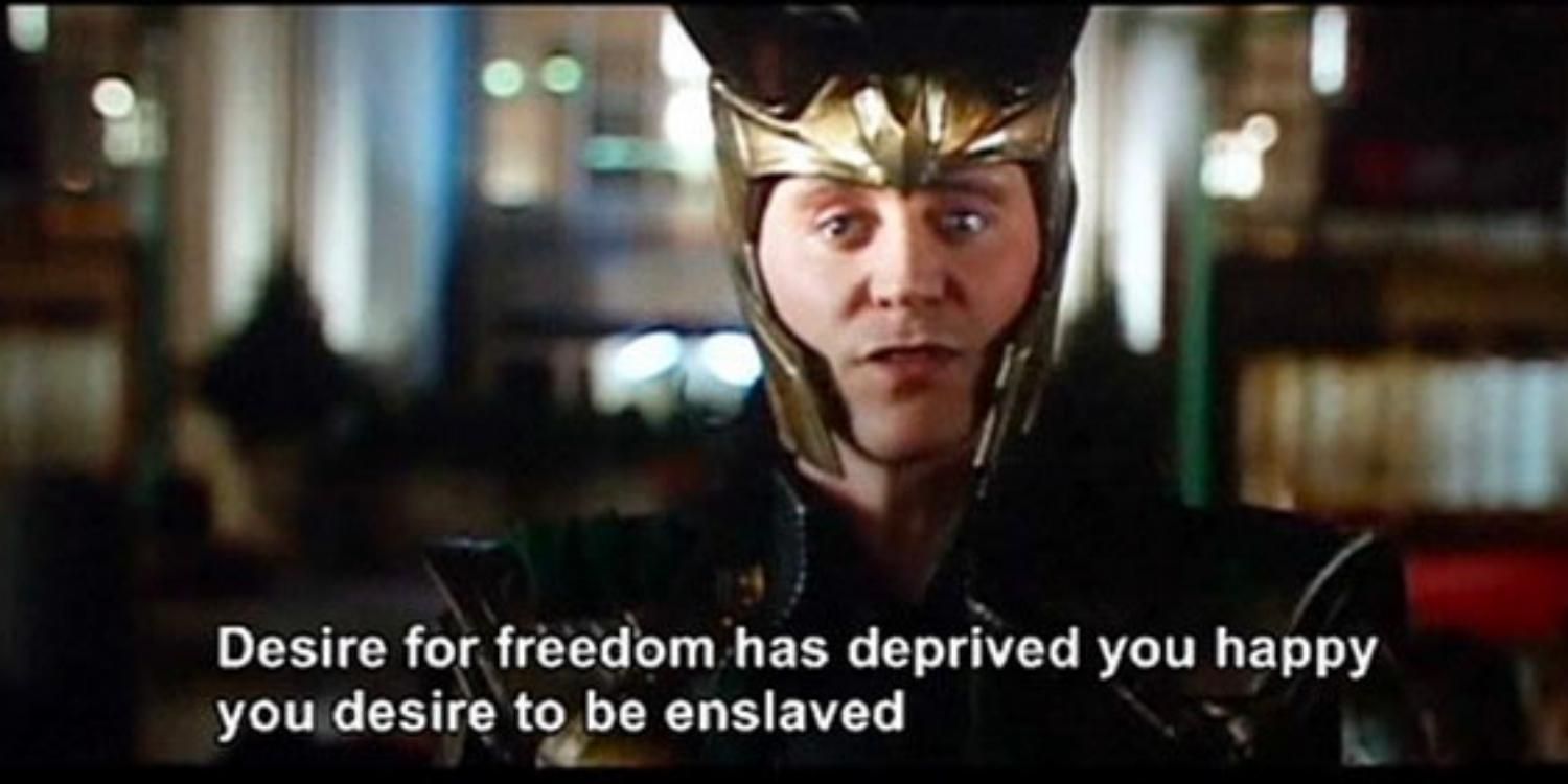 An image of Loki subtitled Desire for freedom has deprived you happy you desire to be enslaved