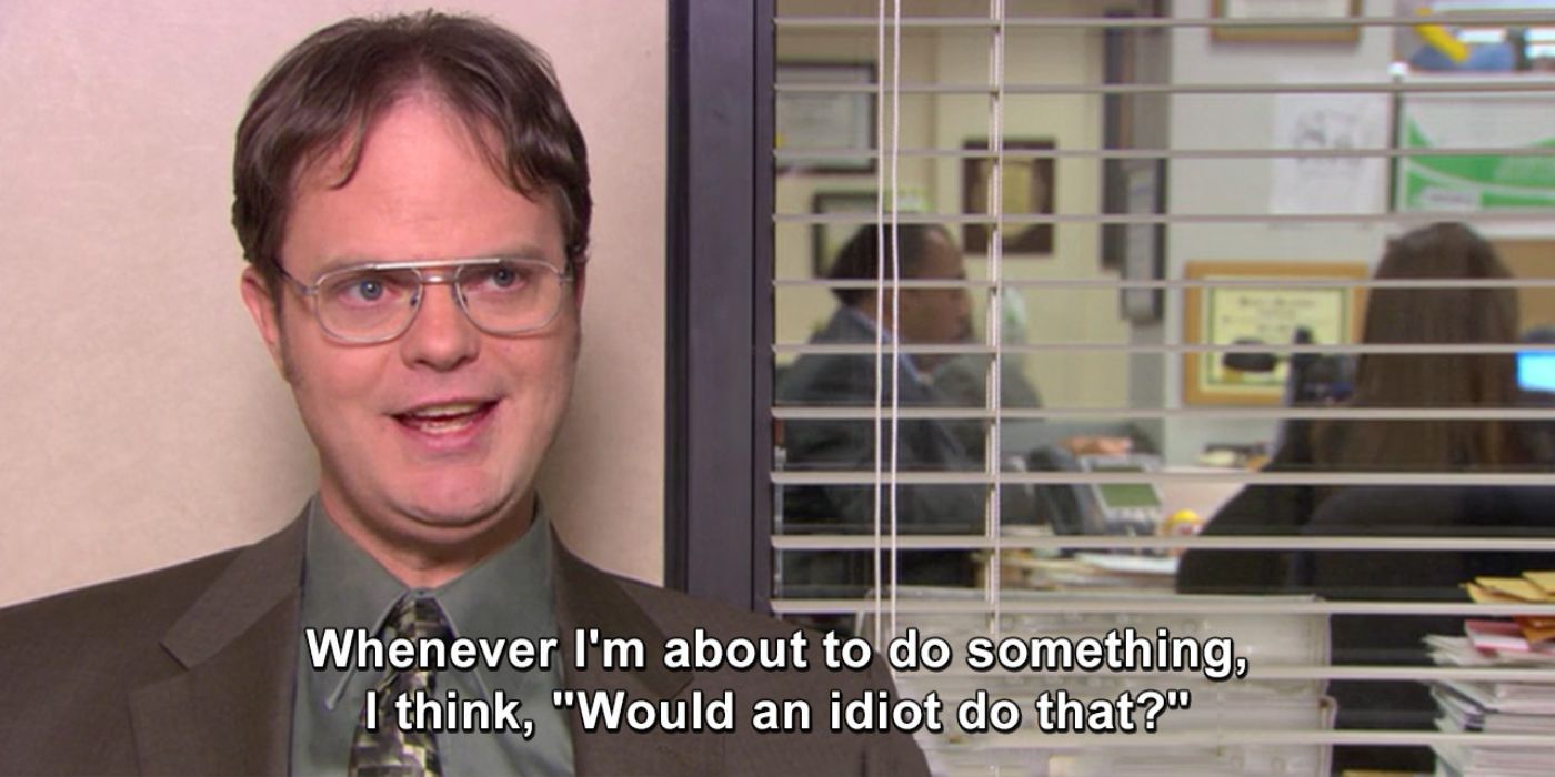 Dwights quote on being an idiot on The Office