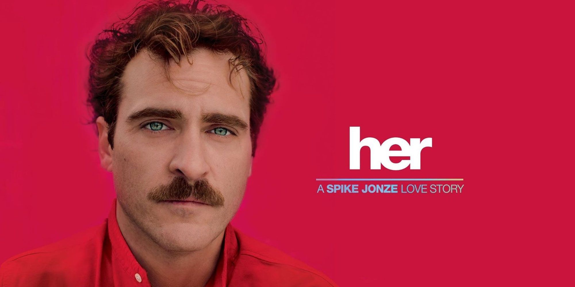 Joaquin Phoenix has sad with a mustache on the poster for Her.