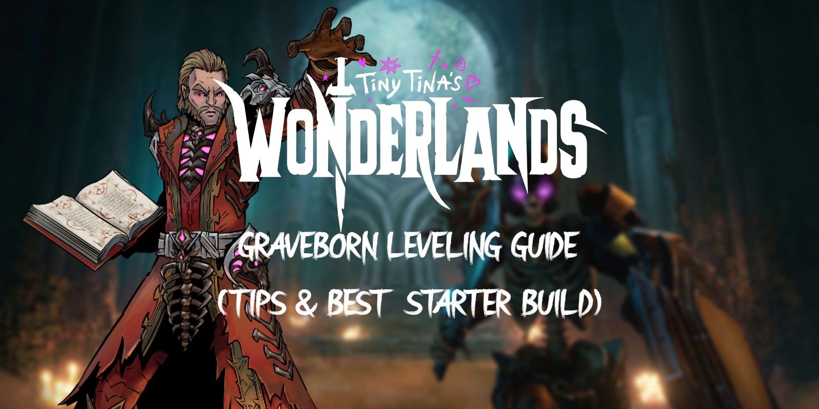 Tiny tina s wonderlands graveborn leveling guide tips best starter