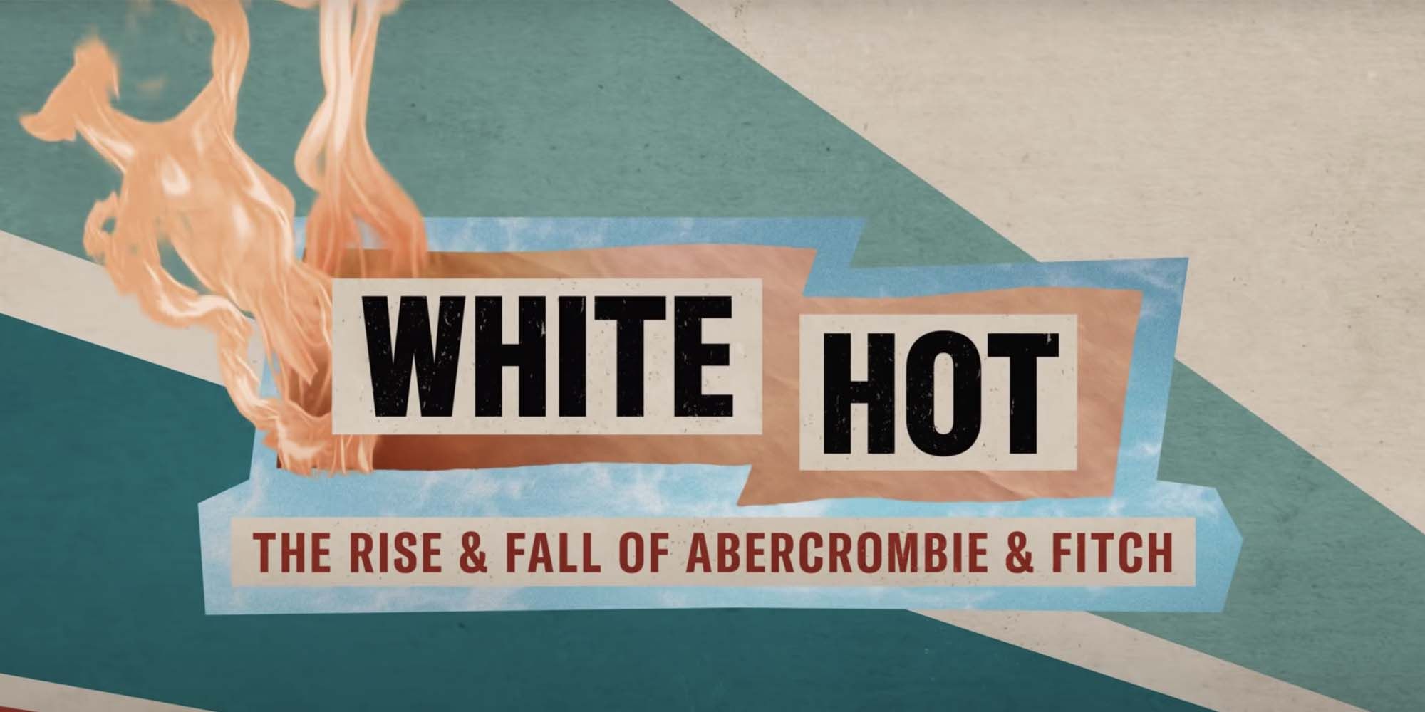 White Hot The Rise Fall of Abercrombie Fitch