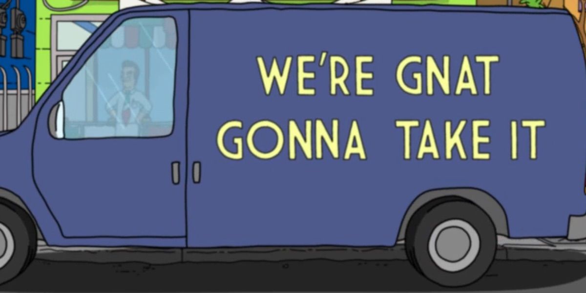 The exterminator van from Bob's Burgers reading &quot;We're Gnat Gonna Take It&quot;