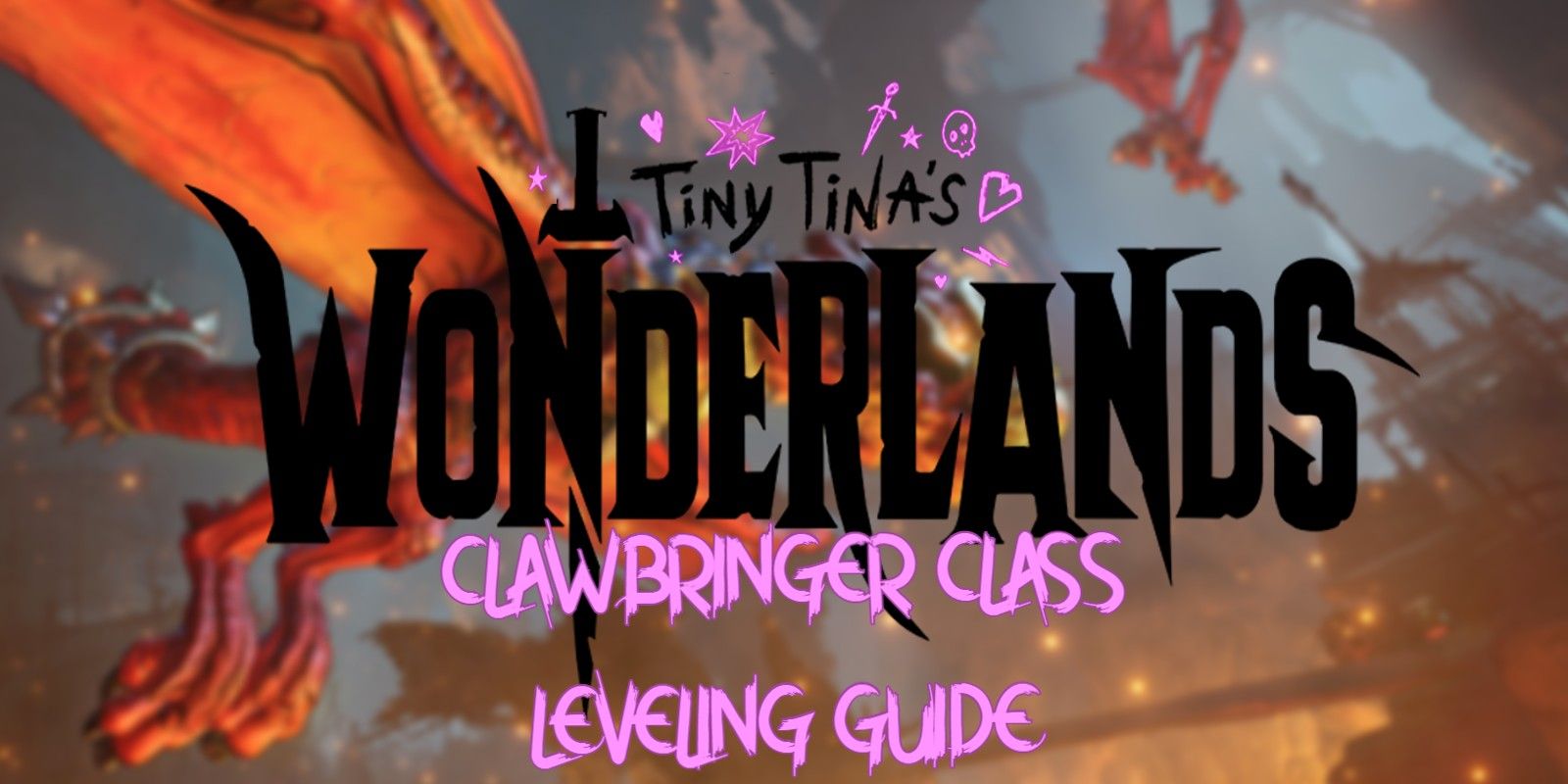 Tiny Tinas Wonderlands Clawbringer Leveling Guide
