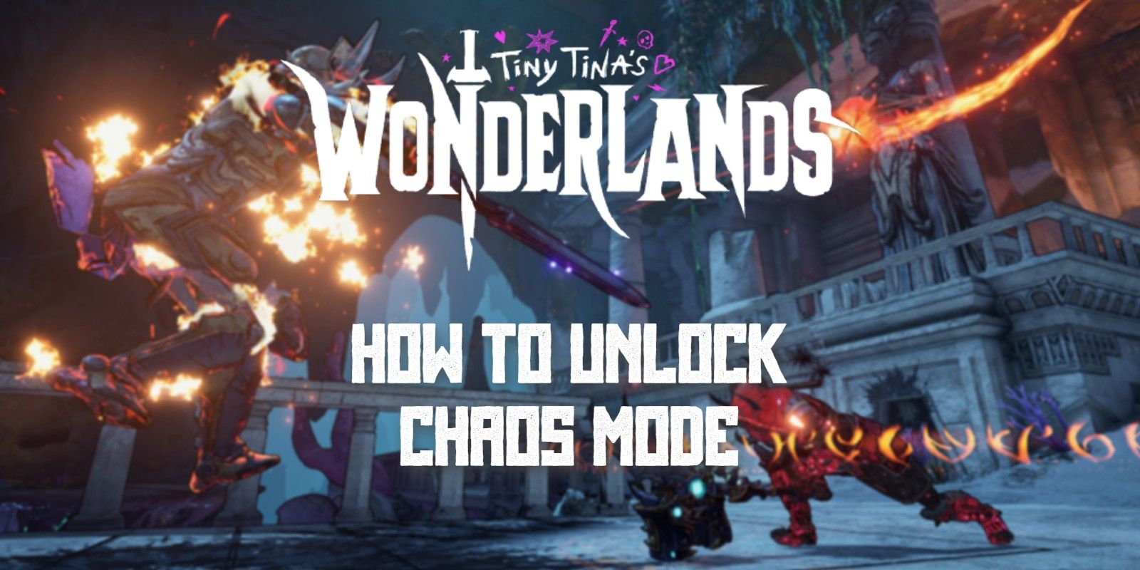 Tiny Tinas Wonderlands How To Unlock Chaos Mode