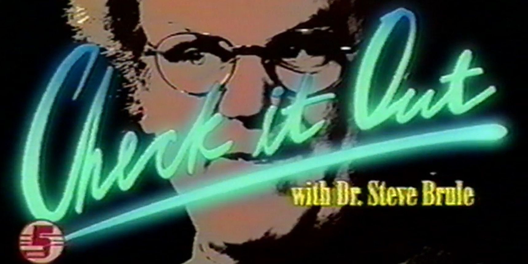 Logo of Check It Out With Dr. Steve Brule.