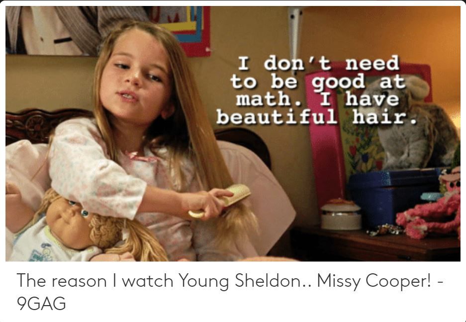 Missy Cooper brushing her hair and saying &quot;I don't need to be good at Math, I have beautiful hair,&quot; in Young Sheldon