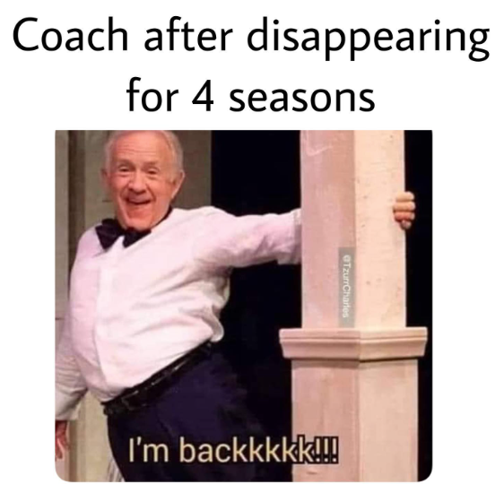 Coach after disappearing for 4 seasons: 